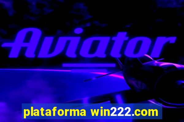 plataforma win222.com